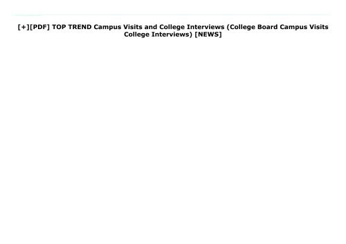 [+][PDF] TOP TREND Campus Visits and College Interviews (College Board Campus Visits   College Interviews)  [NEWS]