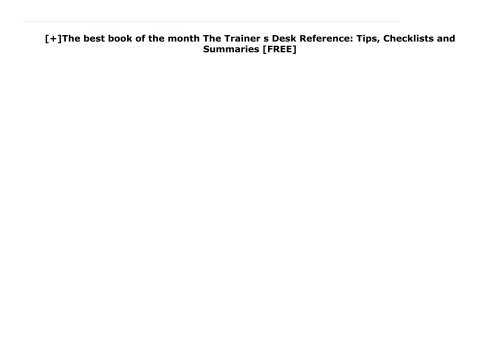 [+]The best book of the month The Trainer s Desk Reference: Tips, Checklists and Summaries  [FREE] 