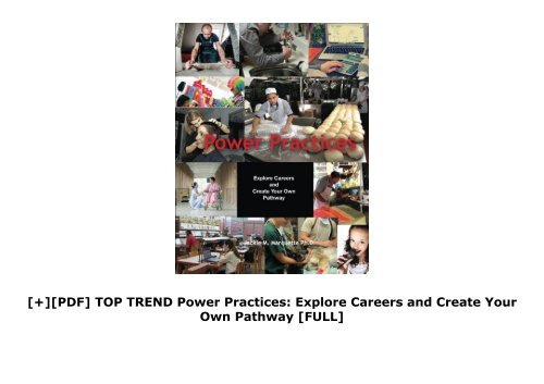 [+][PDF] TOP TREND Power Practices: Explore Careers and Create Your Own Pathway  [FULL] 