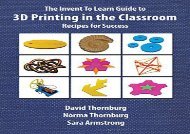 [+]The best book of the month The Invent To Learn Guide to 3D Printing in the Classroom: Recipes for Success  [FULL] 