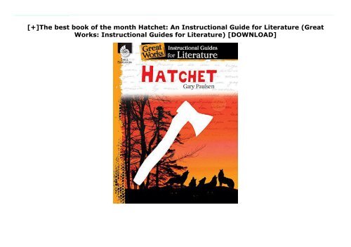 [+]The best book of the month Hatchet: An Instructional Guide for Literature (Great Works: Instructional Guides for Literature)  [DOWNLOAD] 