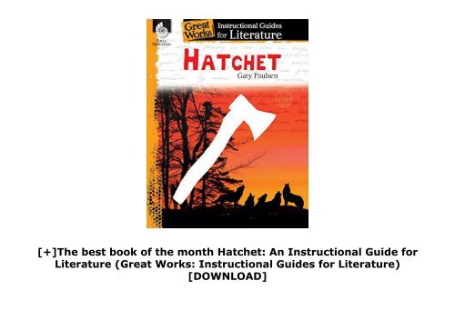 [+]The best book of the month Hatchet: An Instructional Guide for Literature (Great Works: Instructional Guides for Literature)  [DOWNLOAD] 