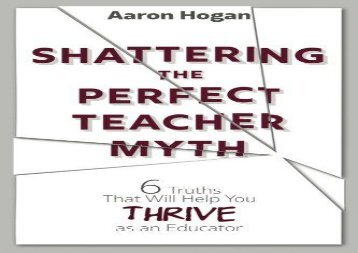 [+][PDF] TOP TREND Shattering the Perfect Teacher Myth: 6 Truths That Will Help you THRIVE as an Educator [PDF] 
