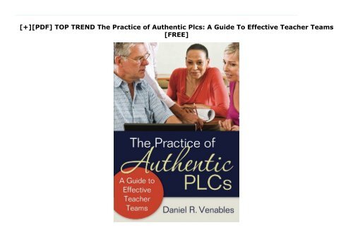 [+][PDF] TOP TREND The Practice of Authentic Plcs: A Guide To Effective Teacher Teams  [FREE] 