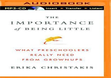 [+][PDF] TOP TREND The Importance of Being Little: What Preschoolers Really Need from Grownups  [DOWNLOAD] 