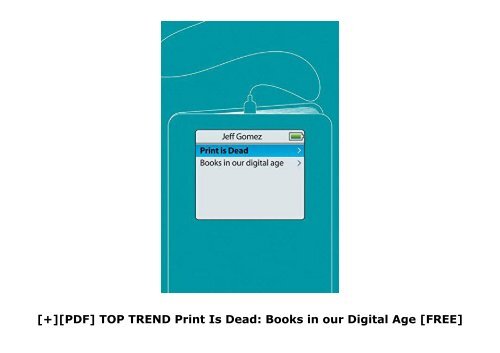 [+][PDF] TOP TREND Print Is Dead: Books in our Digital Age  [FREE] 