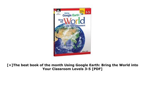 [+]The best book of the month Using Google Earth: Bring the World into Your Classroom Levels 3-5 [PDF] 