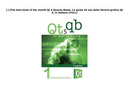 [+]The best book of the month Qt 5 Quanto Basta. La guida all uso della libreria grafica Qt 5, in italiano  [FULL] 