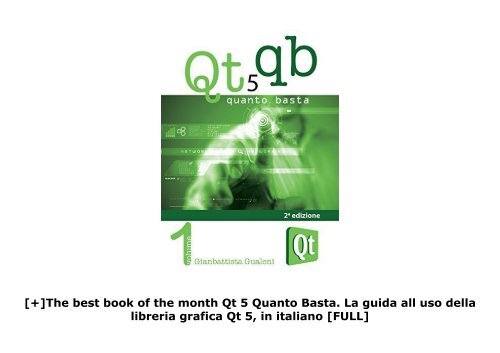 [+]The best book of the month Qt 5 Quanto Basta. La guida all uso della libreria grafica Qt 5, in italiano  [FULL] 