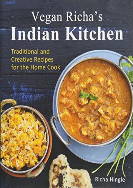 The Best Book Of The Month Vegan Richa S Indian Kitchen Traditional And Creative Recipes For