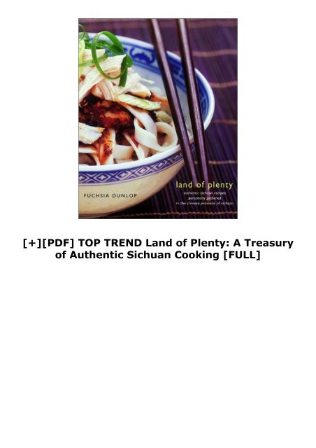 [+][PDF] TOP TREND Land of Plenty: A Treasury of Authentic Sichuan Cooking  [FULL] 