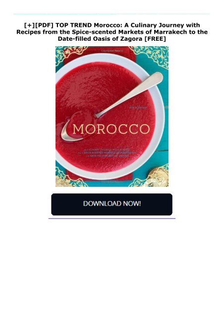 [+][PDF] TOP TREND Morocco: A Culinary Journey with Recipes from the Spice-scented Markets of Marrakech to the Date-filled Oasis of Zagora  [FREE] 