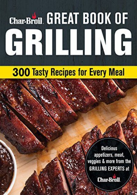 [+][PDF] TOP TREND Char-Broil Big Book of Grilling: 200 Tasty Recipes for Every Meal  [FREE] 