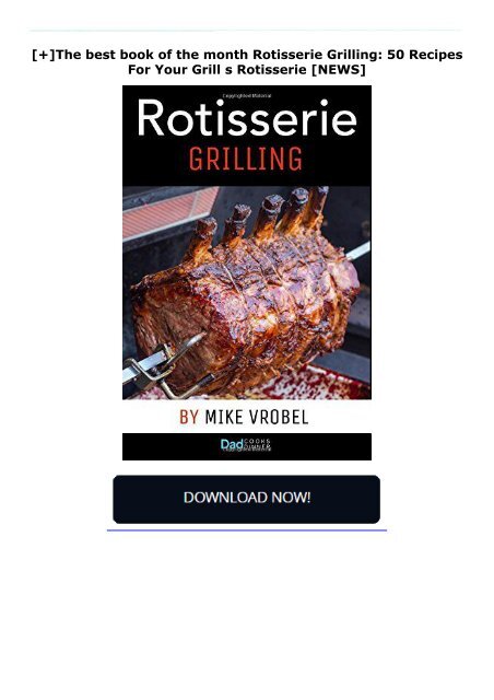 [+]The best book of the month Rotisserie Grilling: 50 Recipes For Your Grill s Rotisserie  [NEWS]