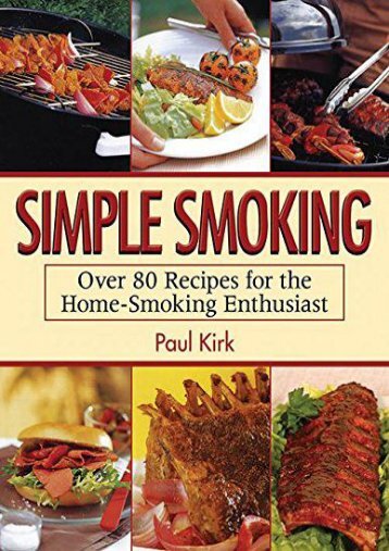 [+][PDF] TOP TREND Simple Smoking: Over 80 Recipes for the Home-Smoking Enthusiast  [FREE] 