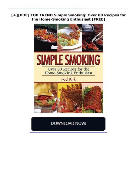 [+][PDF] TOP TREND Simple Smoking: Over 80 Recipes for the Home-Smoking Enthusiast  [FREE] 