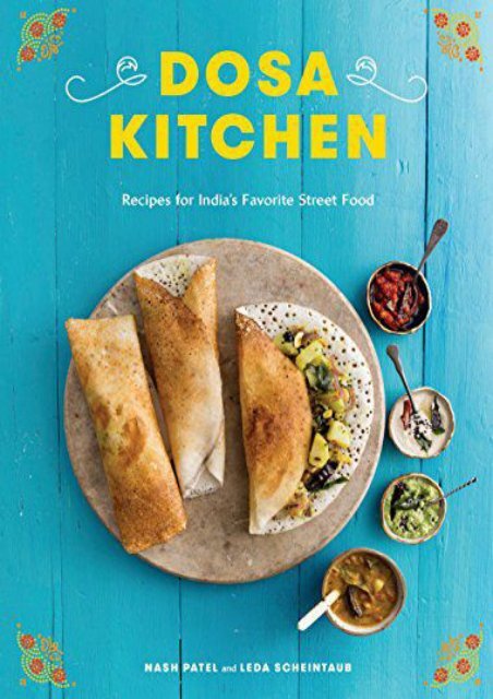 [+]The best book of the month Dosa Kitchen: Recipes for India s Favorite Street Food [PDF] 