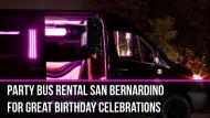 Party Bus Rental San Bernardino