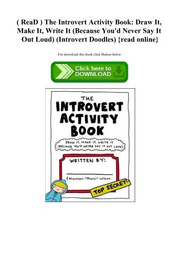 ( ReaD ) The Introvert Activity Book Draw It  Make It  Write It (Because You'd Never Say It Out Loud