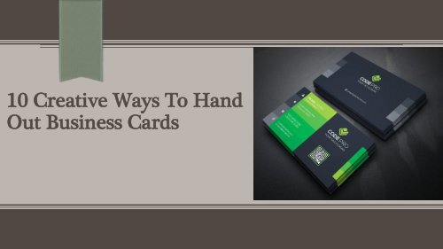 10 Creative Ways To Hand Out Business Cards