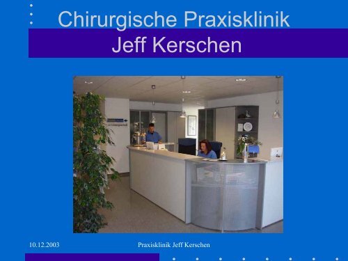 Chirurgische Praxisklinik Jeff Kerschen - Chirurgischen Praxisklinik ...