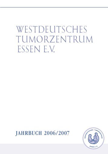 Jahrbuch 2006/2007, Teil 1 - Westdeutsches Tumorzentrum Essen