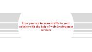 How you can increase traffic to your website with the help of web development services