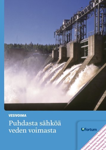 Puhdasta sähköä veden voimasta - Fortum