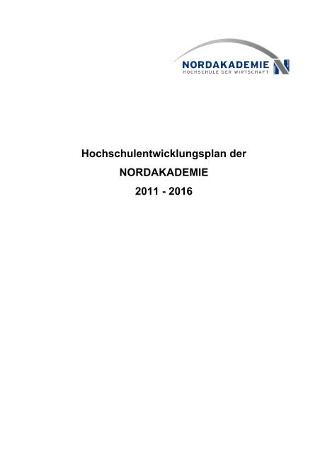 Hochschulentwicklungsplan der NORDAKADEMIE 2011 - 2016