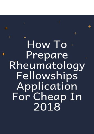 How to Prepare Rheumatology Fellowships Application for Cheap in 2018