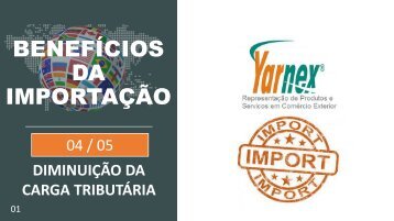 BENEFICIOS DA IMPORTAÇÃO - DIMINUIÇÃO DA CARGA TRIBUTARIA - 04-05