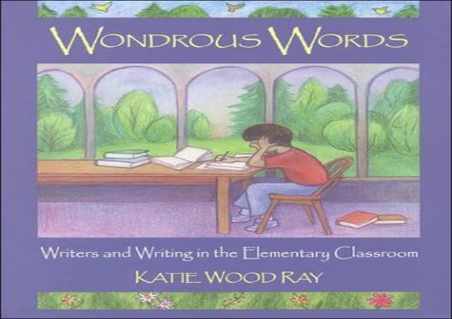 [PDF] Wondrous Words: Writers and Writing in the Elementary Classroom Full Ebook