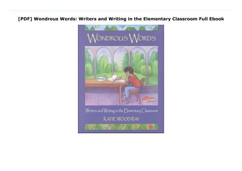 [PDF] Wondrous Words: Writers and Writing in the Elementary Classroom Full Ebook