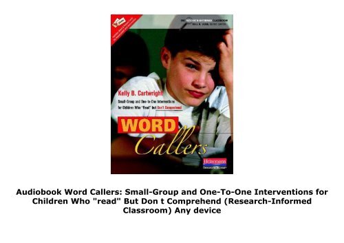 Audiobook Word Callers: Small-Group and One-To-One Interventions for Children Who "read" But Don t Comprehend (Research-Informed Classroom) Any device