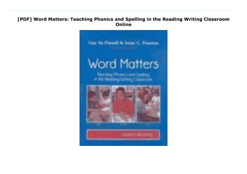 [PDF] Word Matters: Teaching Phonics and Spelling in the Reading Writing Classroom Online