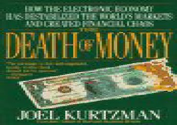 Read The Death of Money: How the Electronic Economy Has Destablized the World s Markets and Created Financial Chaos | Download file