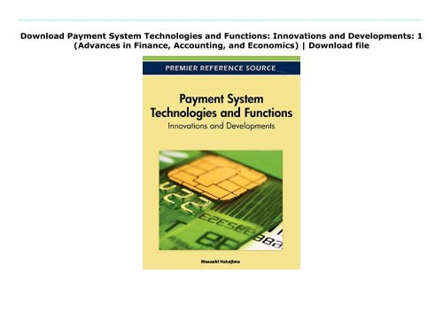 Download Payment System Technologies and Functions: Innovations and Developments: 1 (Advances in Finance, Accounting, and Economics) | Download file