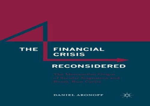 Free The Financial Crisis Reconsidered: The Mercantilist Origin of Secular Stagnation and Boom-Bust Cycles | Ebook