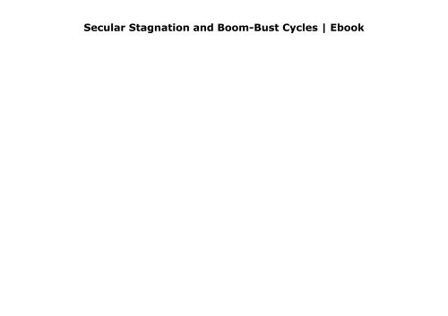 Free The Financial Crisis Reconsidered: The Mercantilist Origin of Secular Stagnation and Boom-Bust Cycles | Ebook