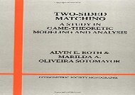 Free Two-Sided Matching: A Study in Game-theoretic Modeling and Analysis (Econometric Society Monographs) | Download file