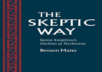 Free The Skeptic Way: Sextus Empiricus s Outlines of Pyrrhonism: Sextus Empiricus  "Outlines of Pyrrhonism" | PDF File