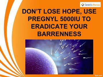 DON’T LOSE HOPE, USE PREGNYL 5000IU TO ERADICATE YOUR BARRENNESS