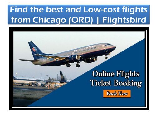 Find the best and cheap flights from Chicago @Flightsbird