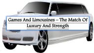 Games And Limousines The Match Of Luxury And Strength