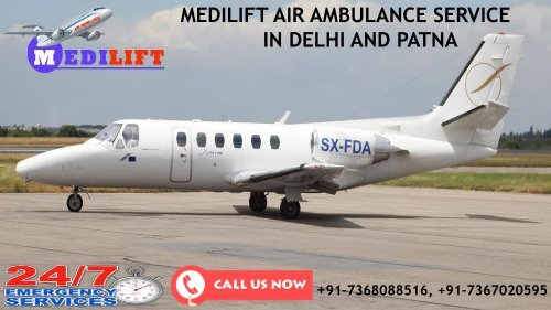 Avail Inexpensive and Reliable Air Ambulance Service in Delhi and Patna by Medilift