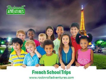 French School Trips Book on Rocknrolladventures.com 