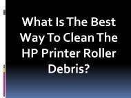 What Is The Best Way To Clean The HP Printer Roller Debris?