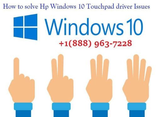HP Support Number 1-888-963-7228, Solve Windows 10 touchpad driver issues.output
