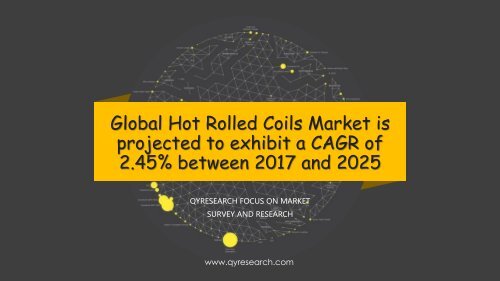 Global Hot Rolled Coils Market is projected to exhibit a CAGR of 2.45