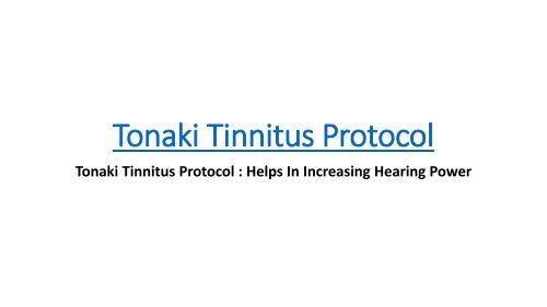 http://www.dealmoguls.com/tonaki-tinnitus-protocol/